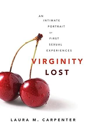 Virginity Lost: An Intimate Portrait of First Sexual ...